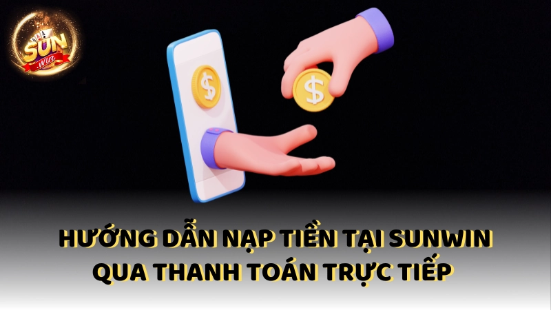 Huong Dan Nap Tien Tai Sunwin Qua Vi Momo